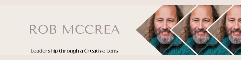 Leadership through a Creative Lens- Rob McCrea
