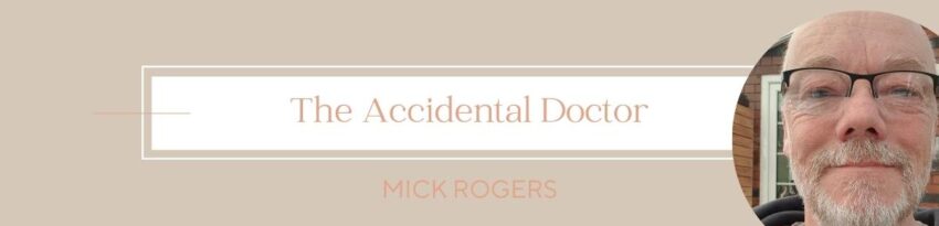Mick Rogers The Accidental Doctor