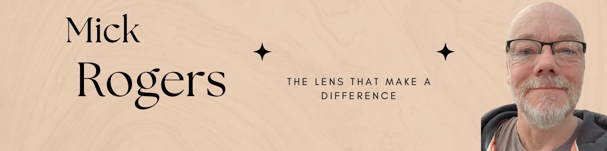 Mick Rogers - The Lens That Make A Difference